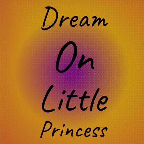 Dream On Little Princess