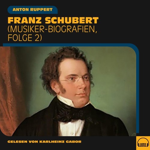 Franz Schubert (Musiker-Biografien, Folge 2)