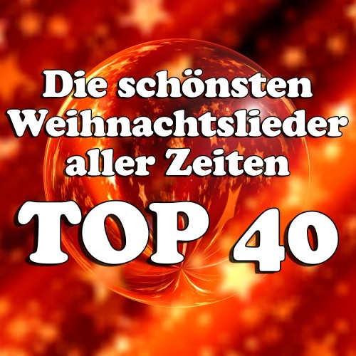 Die schönsten Weihnachtslieder aller Zeiten Top 40