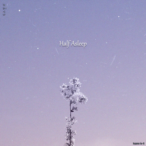 Half Asleep