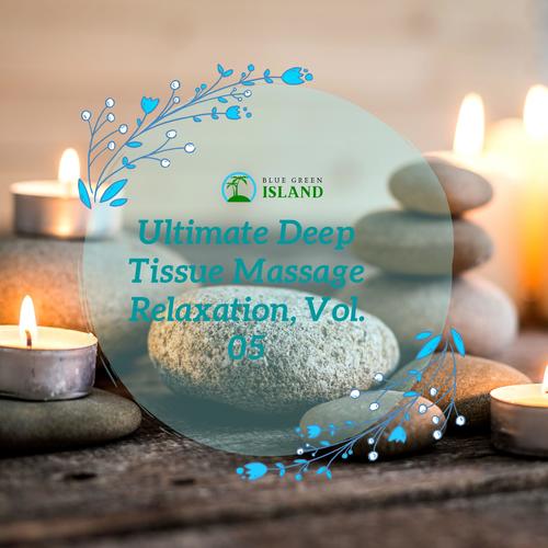 Ultimate Deep Tissue Massage Relaxation, Vol. 05