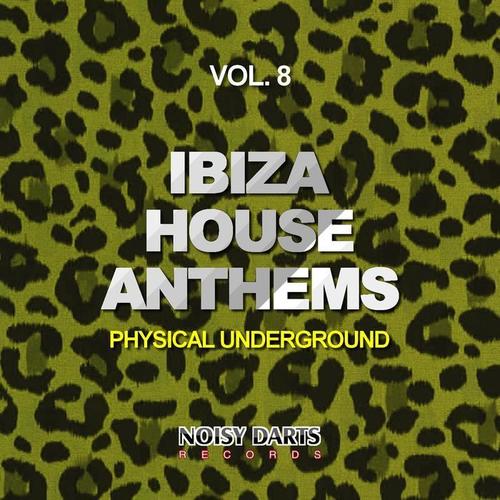 Ibiza House Anthems, Vol. 8 (Physical Underground)