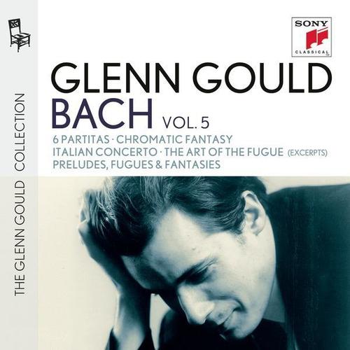 Bach: 6 Partitas, BWV 825-830; Chromatic Fantasy, BWV 903; Italian Concerto, BWV 971; The Art of the Fugue, BWV 1080 (Excerpts) ; Preludes, Fugues & Fantasies