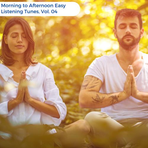 Morning To Afternoon Easy Listening Tunes, Vol. 04