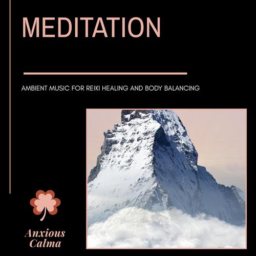 Meditation - Ambient Music For Reiki Healing And Body Balancing