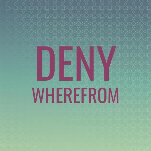 Deny Wherefrom