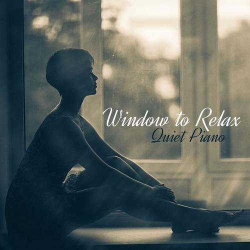 Window to Relax: Quiet Piano, Calm Moment for You, Sleep Therapy, Studying