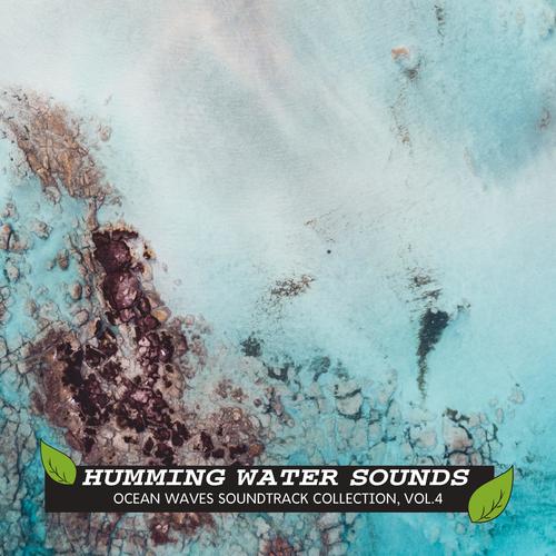 Humming Water Sounds - Ocean Waves Soundtrack Collection, Vol.4