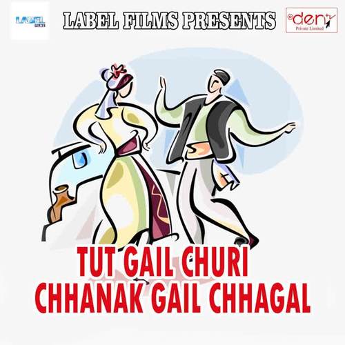 Tut Gail Churi Chhanak Gail Chhagal