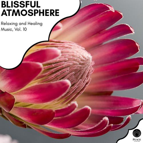 Blissful Atmosphere - Relaxing And Healing Music, Vol. 10