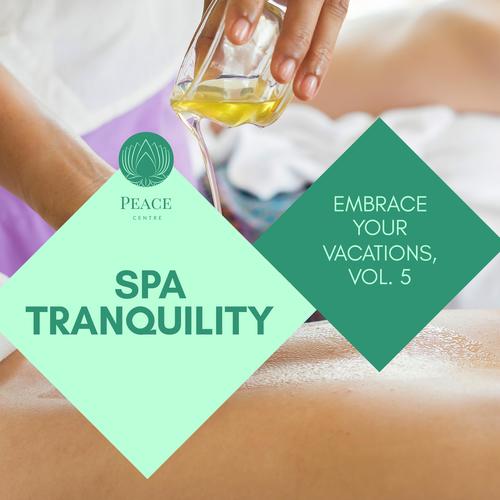 Spa Tranquility - Embrace Your Vacations, Vol. 5