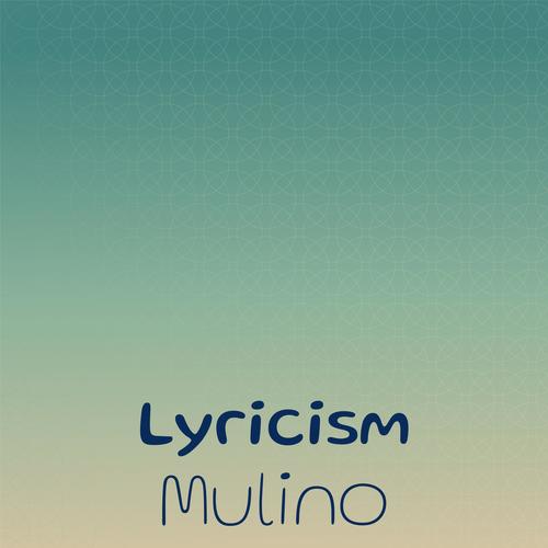 Lyricism Mulino