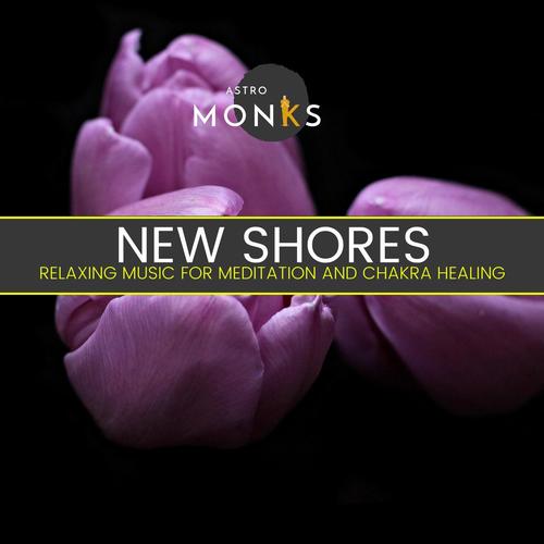 New Shores - Relaxing Music for Meditation and Chakra Healing