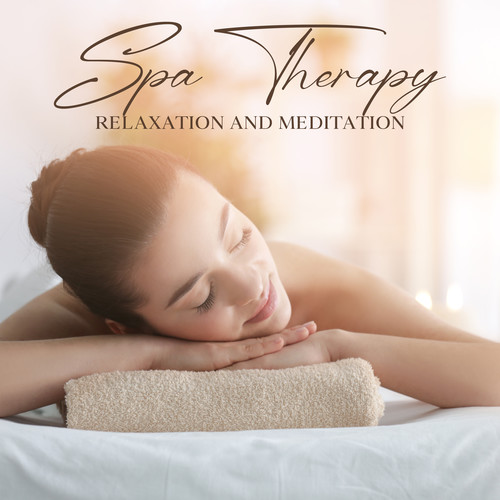 Spa Therapy (Relaxation and Meditation, Massage Music for Stress Out)