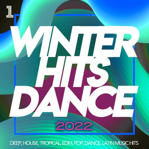 Winter Hits Dance 2022 - Deep, House, Tropical, Edm, Pop, Dance, Latin Music Hits