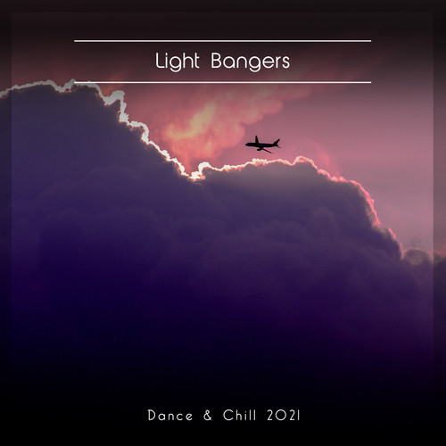 Light Bangers Dance & Chill 2021