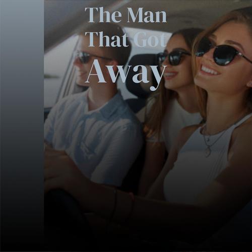 The Man That Got Away