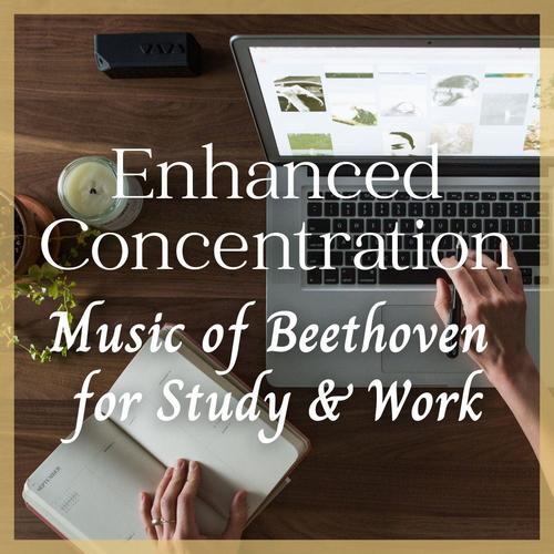 Enhanced Concentration: Music of Beethoven for Study & Work