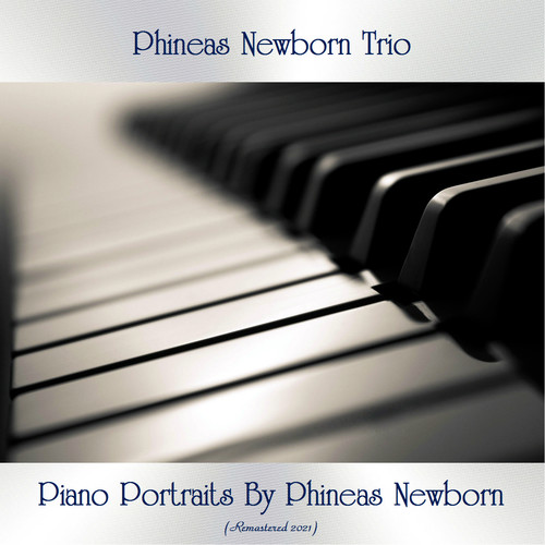 Piano Portraits By Phineas Newborn (Remastered 2021)