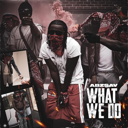 What We Do (feat. NitoNB & AbzSav) [Explicit]