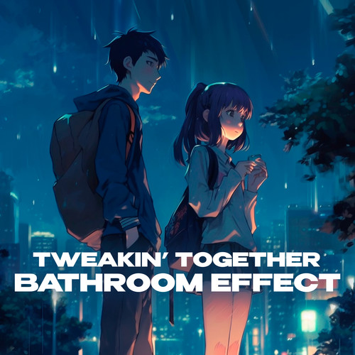 Tweakin' Together (bathroom at party effect) [Explicit]