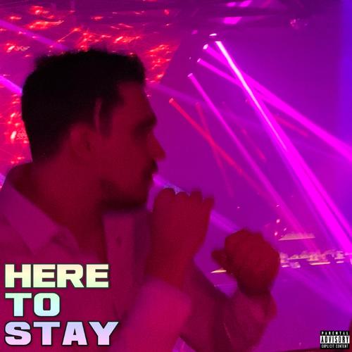 Here To Stay (Explicit)