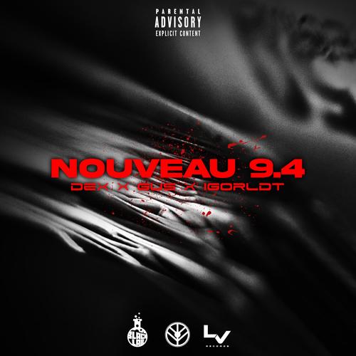 Nouveau 9.4 (feat. Dex & Gus) [Explicit]