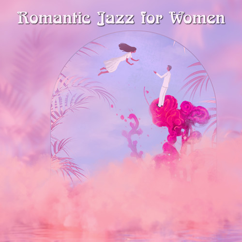 Romantic Jazz for Women: Sweet Melodies for Date