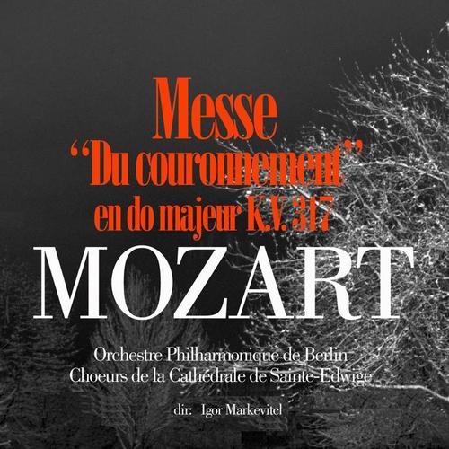 Mozart: Messe en do majeur 'Du Couronnement', K.V. 317