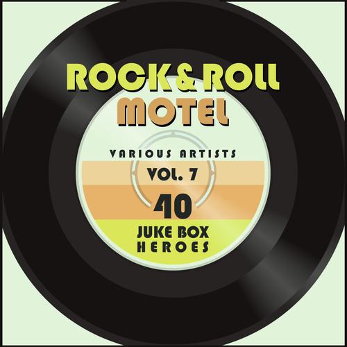 Rock and Roll Motel, Vol. 7 (40 Juke Box Heroes)