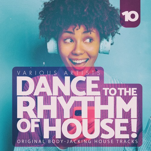 Dance to the Rhythm of House!, Vol. 10 (Explicit)