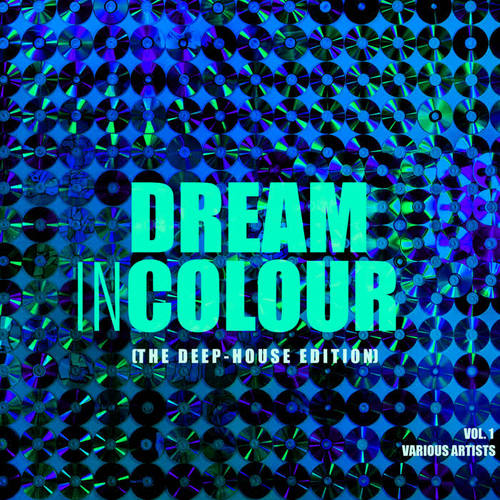 Dream In Colour, Vol. 1 (The Deep-House Edition)