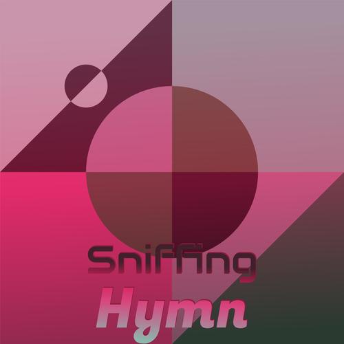 Sniffing Hymn