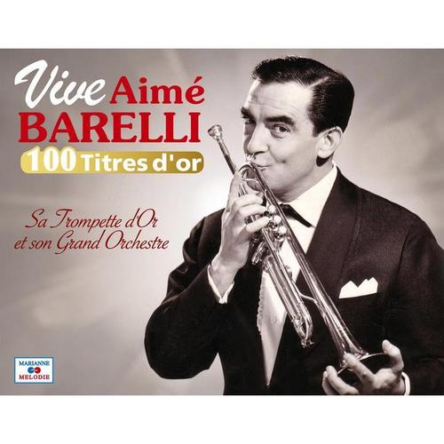 Vive Aimé Barelli, sa trompette d'or et son grand orchestre (Collection 