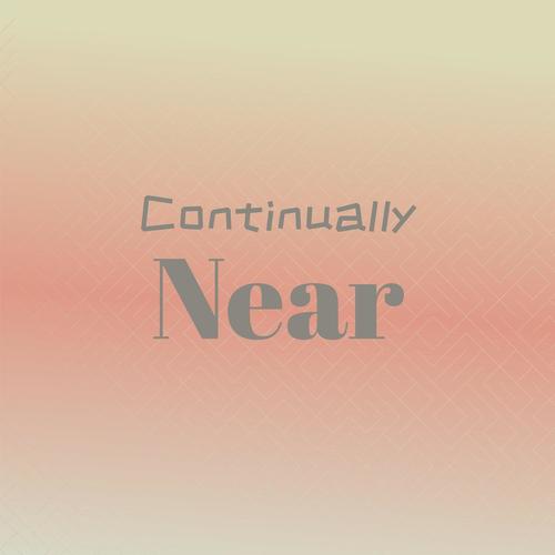 Continually Near