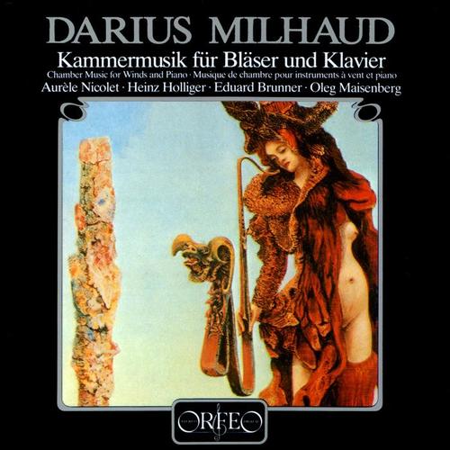 MILHAUD, D.: Chamber Music for Winds and Piano (Brunner, Holliger, Nicolet, Maisenberg)