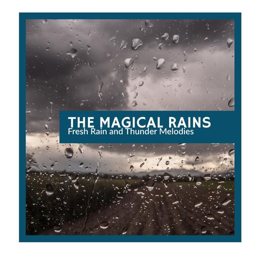 The Magical Rains - Fresh Rain and Thunder Melodies