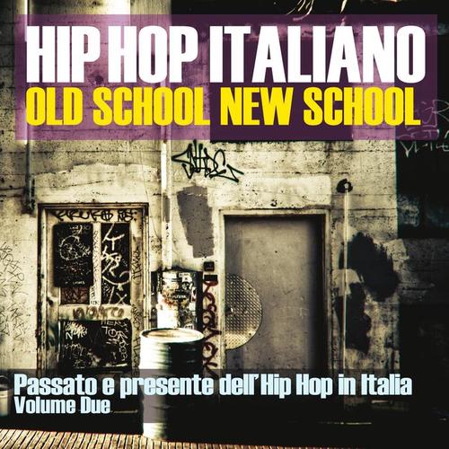 Hip Hop Italiano: Old School New School, Vol. 2 (Passato e presente dell'Hip Hop in Italia) [Explicit]