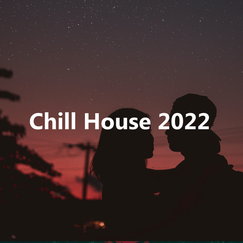 Chill House 2022 (Explicit)