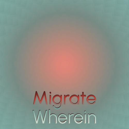 Migrate Wherein