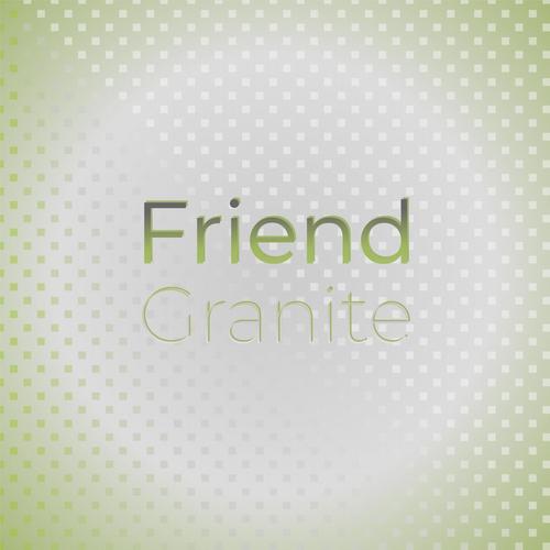 Friend Granite