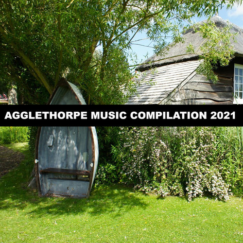 Agglethorpe Music Compilation 2021