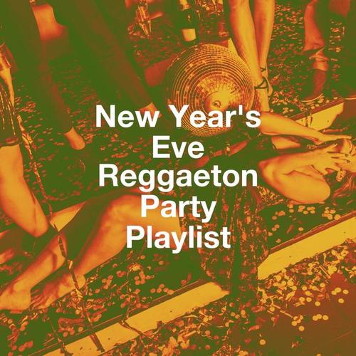 New Year'S Eve Reggaeton Party Playlist