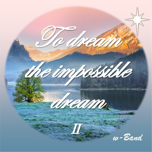 To dream the impossible dream Ⅱ