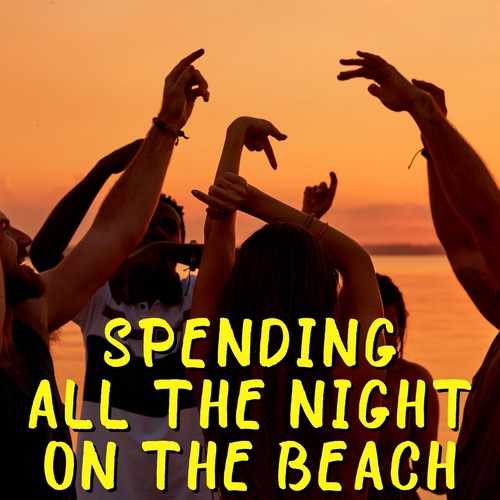 Spending All the Night on the Beach