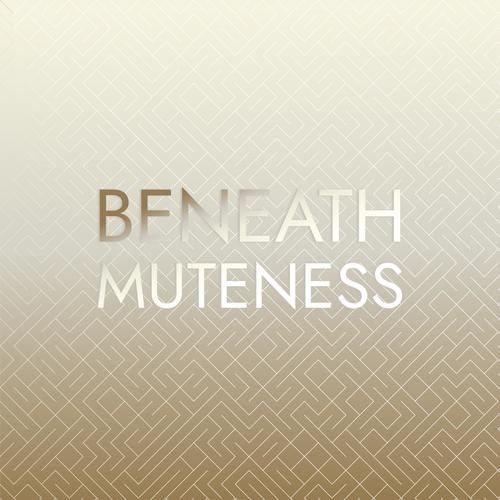 Beneath Muteness