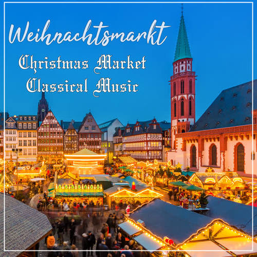 Weihnachtsmarkt - Christmas Market Classical Music