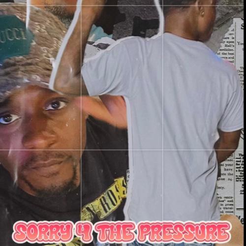 Sorry 4 The Pressure (Explicit)