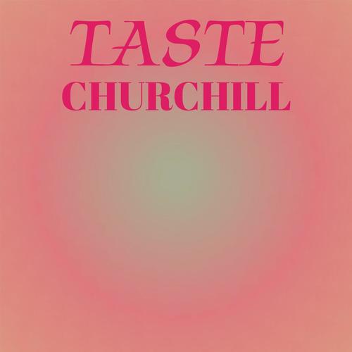 Taste Churchill