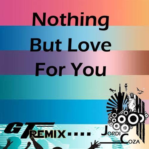 Nothing But Love for You (GT Remix)